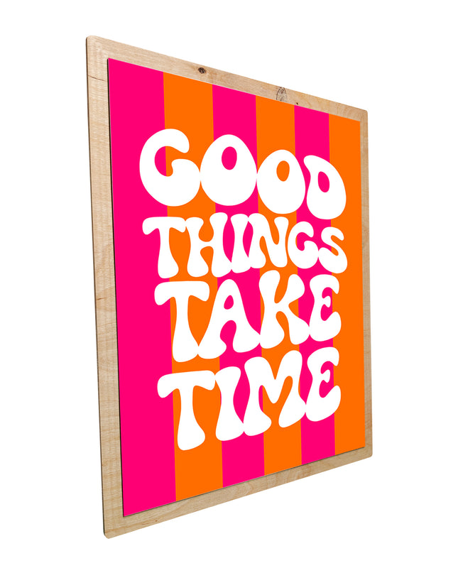 Good things take time