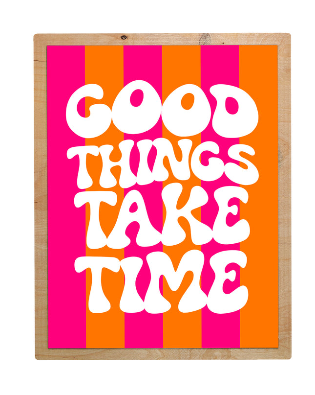 Good things take time