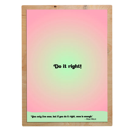 Citat print Do it right