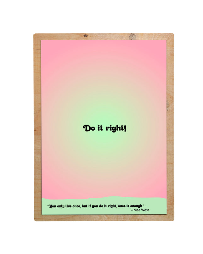 Citat print Do it right