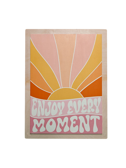 Enjoy Every Moment